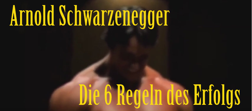You are currently viewing Arnold Schwarzenegger Motivation – Die 6 Regeln des Erfolgs – 6 rules of success